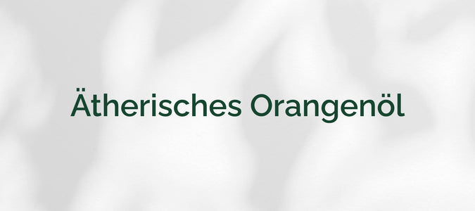 Ätherisches Orangenöl